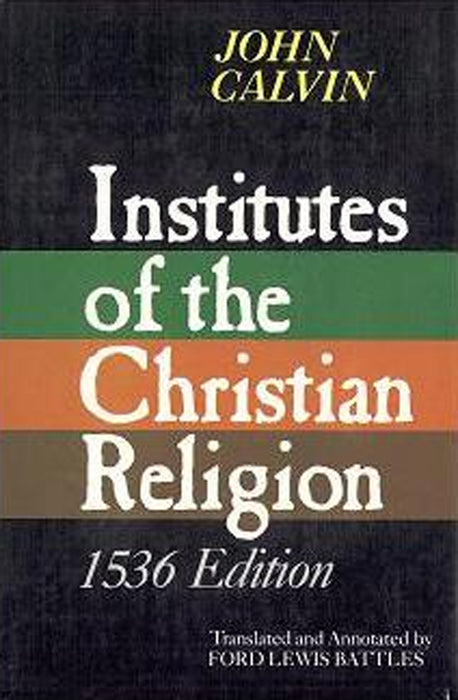 Institutes Of Christian Religion 1536