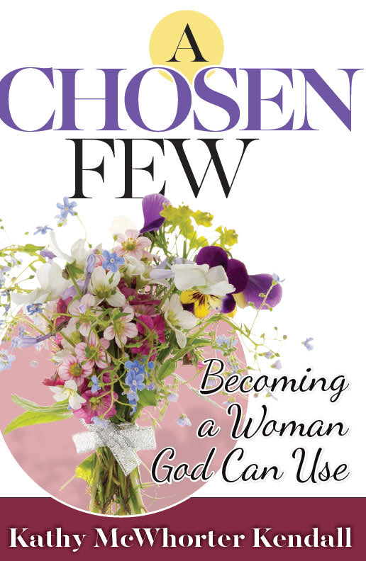 A Chosen Few: Becoming a Woman God Can Use