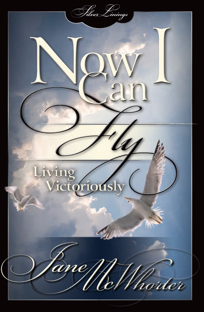Now I Can Fly! Living Victoriously