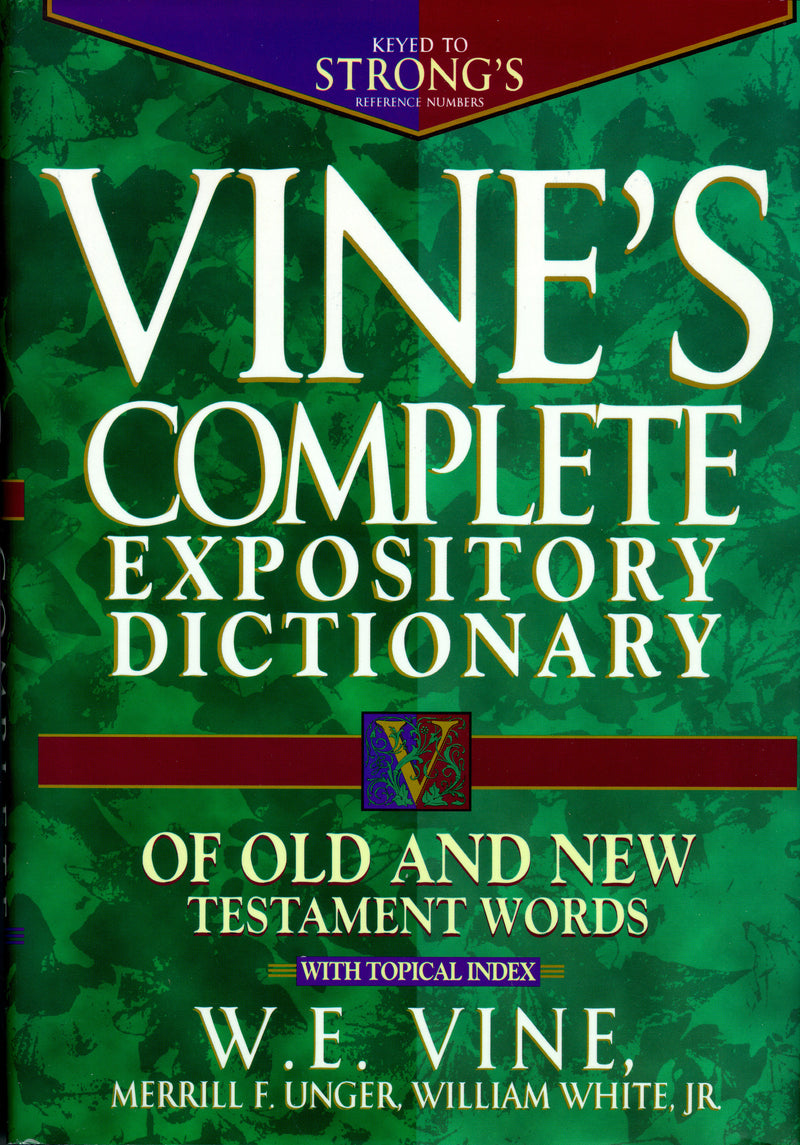 Vine's Complete Expository Dictionary of Old and New Testament  Words