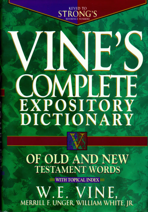 Vine's Complete Expository Dictionary of Old and New Testament  Words