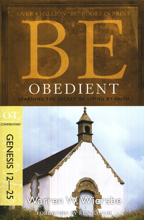Be Obedient: Genesis 12-25  Abraham