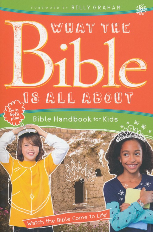 What The Bible Is All About: Bible Handbook for Kids *