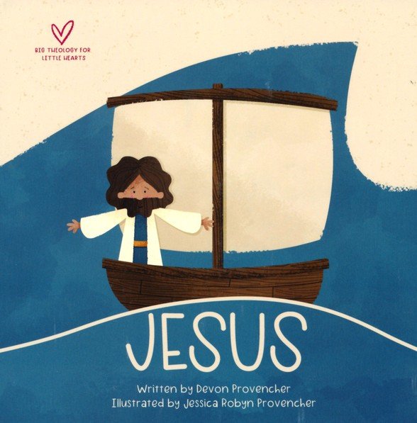 Jesus (Big Theology for Little Hearts)