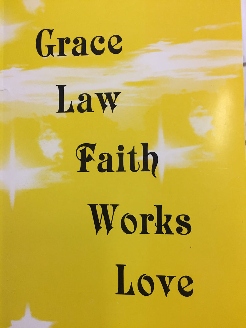 Grace, Law, Faith, Works, Love