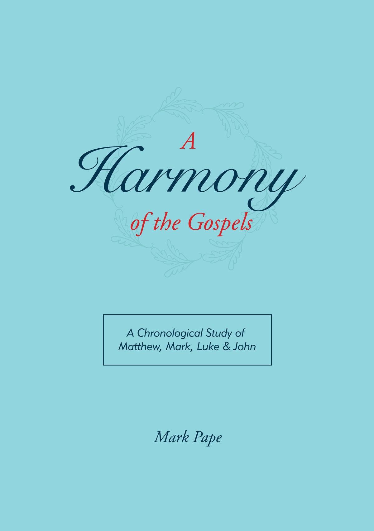a-harmony-of-the-gospels-one-stone-biblical-resources