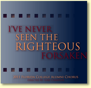 FC Alumni Chorus - I've Never Seen the Righteous Forsaken - 2011 CD