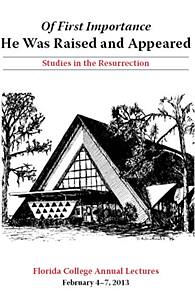 FC Lectures 2013 - Of First Importance He Was Raised and Appeared: Studies in the Resurrection