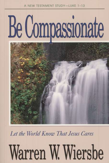 Be Compassionate: Luke 1-13