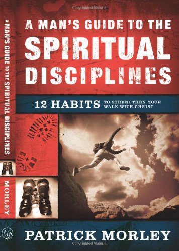 A Man's Guide to the Spiritual Disciplines