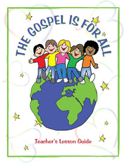 The Gospel Is For All Teacher Manual
