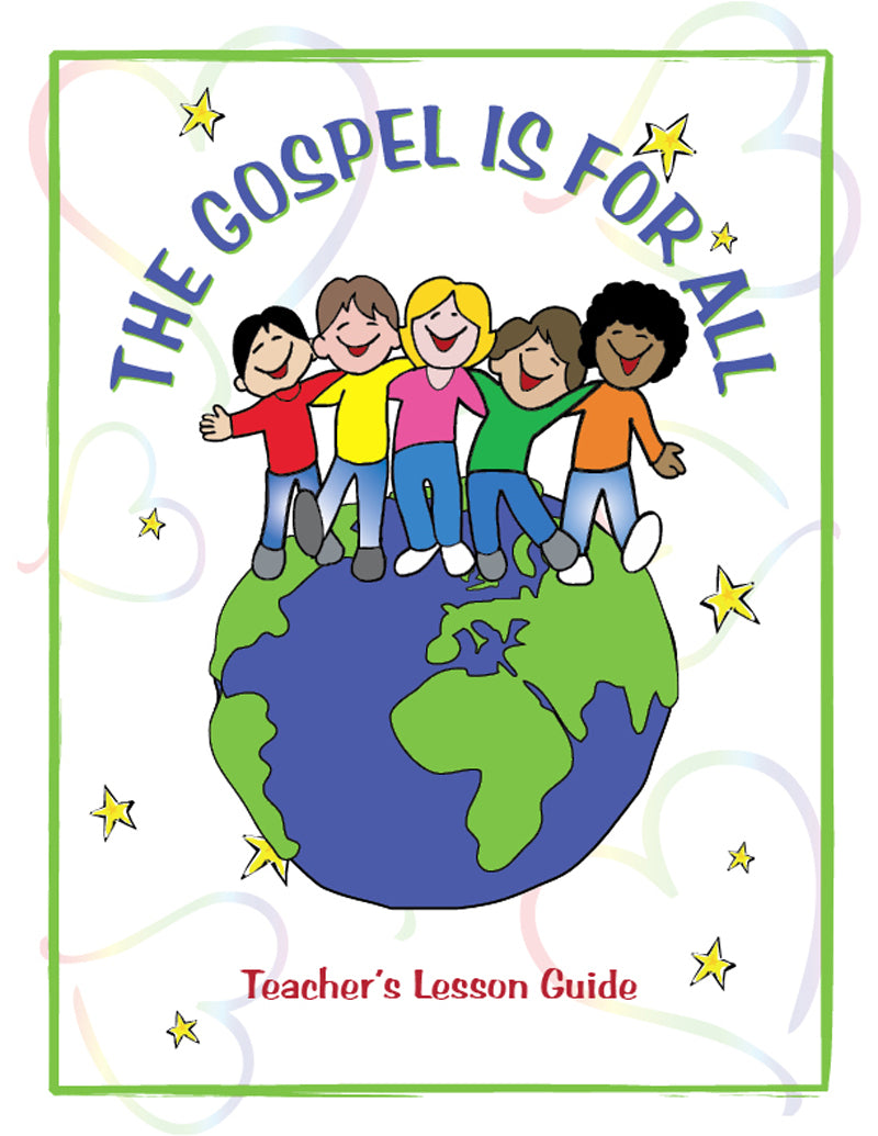The Gospel Is For All Teacher Manual