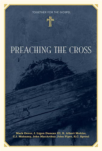 Preaching the Cross:  Together for the Gospel-op
