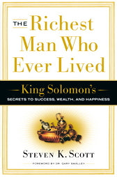 Richest Man Who Ever Lived:  King Solomon's Secrets to Success, Wealth, and Happiness