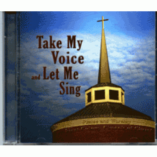 Take My Voice and Let Me Sing - First Colony CD