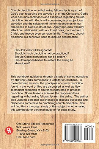 Saving the Erring, the Church, Our Families, Ourselves: A Study of Church Discipline