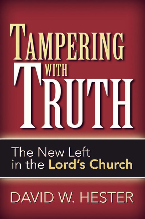 Tampering With Truth: The New Left in the Lord's Church