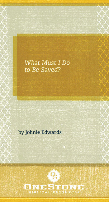 What Must I Do to Be Saved?