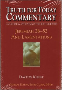 Truth for Today Commentary: Jeremiah 26-52 and Lamentations
