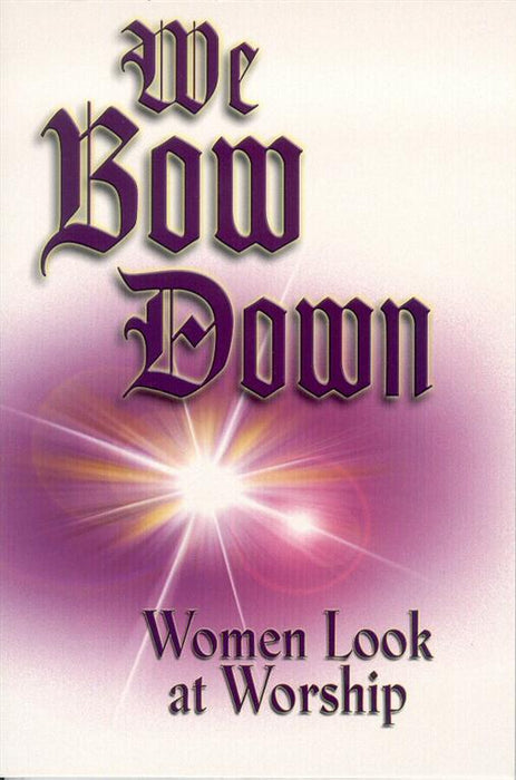 We Bow Down: Women Look At Worship