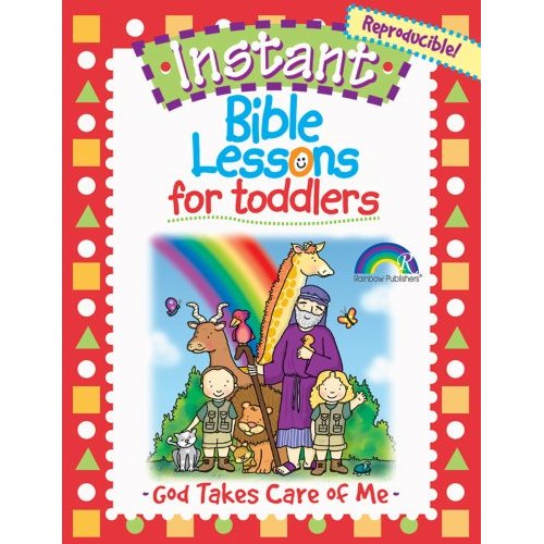 Instant Bible Lessons for Toddlers: God Takes Care of Me