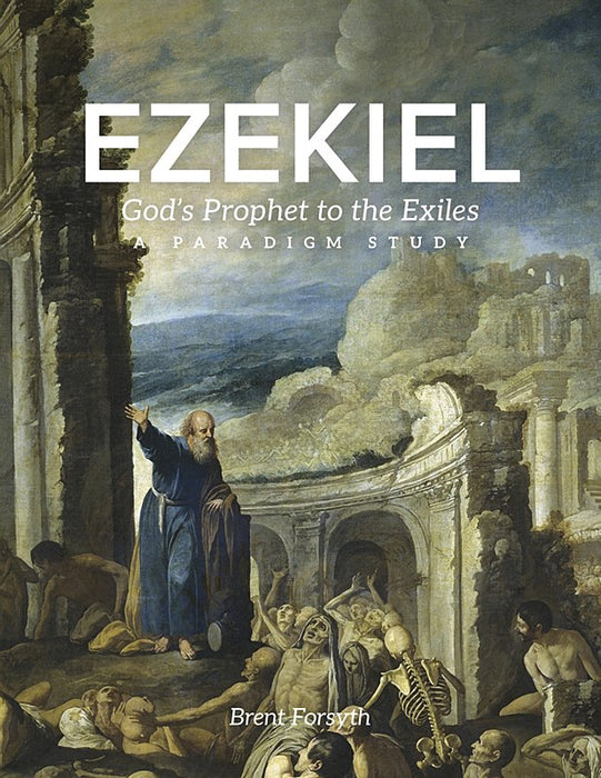 Ezekiel: God's Prophet to the Exiles: A Paradigm Study