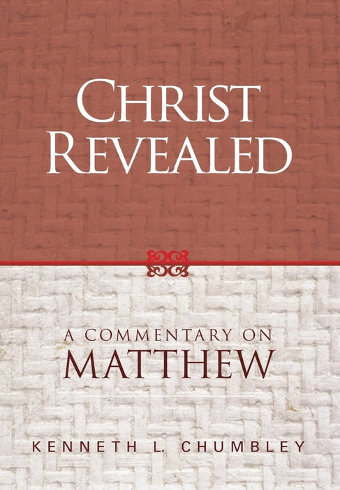 Christ Revealed:  A Commentary on Matthew