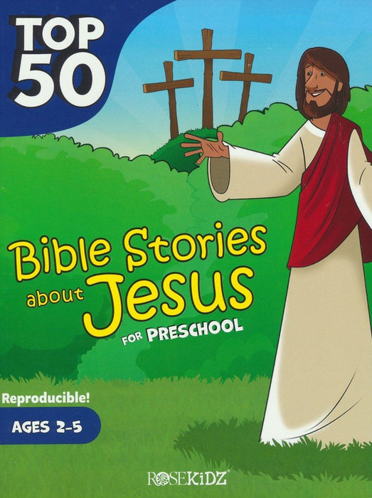 Top 50 Bible Stories About Jesus for Preschool - Ages 2-5