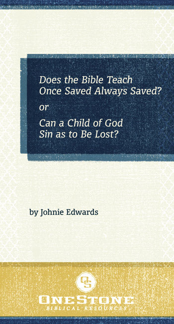 Does the Bible Teach Once Saved Always Saved?