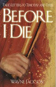 Before I Die:  Paul's Letters to Timothy and Titus
