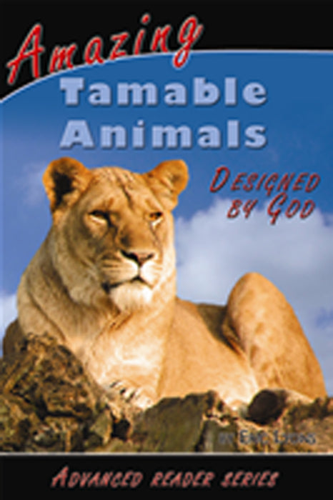 Amazing Tamable Animals Designed By God Advanced Reader Series