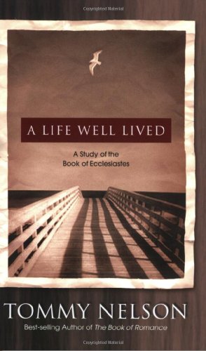 A Life Well Lived:  A Study of Ecclesiastes