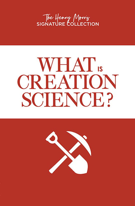 What Is Creation Science? Revised and Expanded Edition