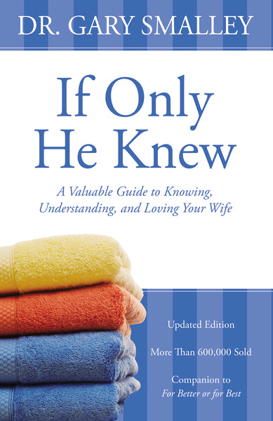 If Only He Knew:  Understanding Your Wife, Revised