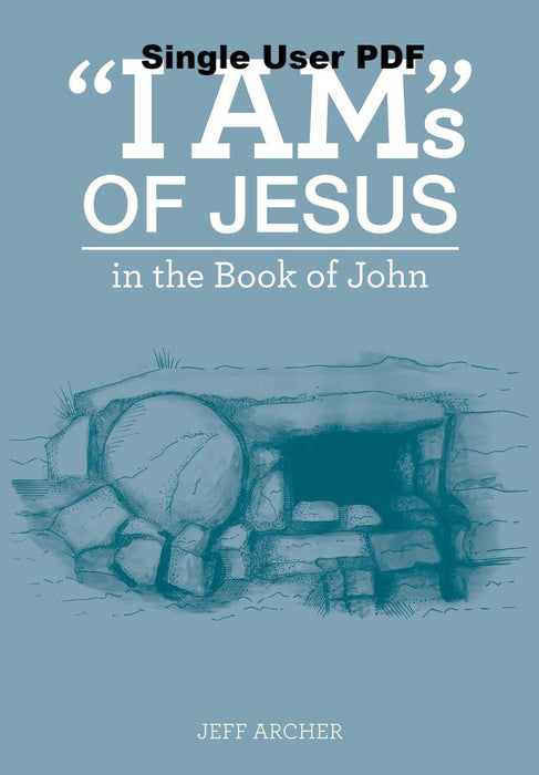 "I Ams" of Jesus in the Book of John - Downloadable Single User PDF