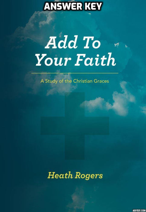 Add to Your Faith: A Study of the Christian Graces Downloadable Answer Key PDF