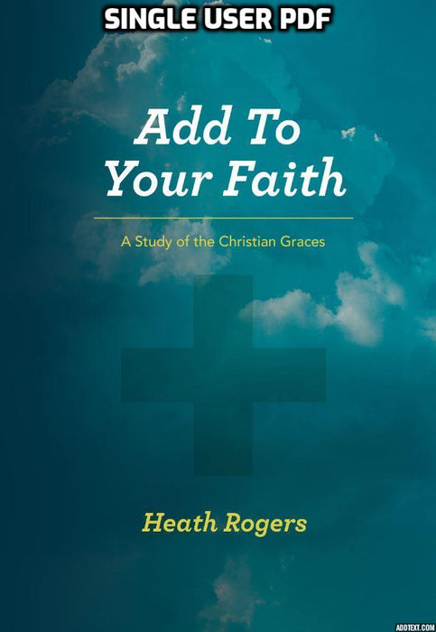 Add To Your Faith: A Study of the Christian Graces - Downloadable Single User PDF