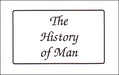 The History of Man