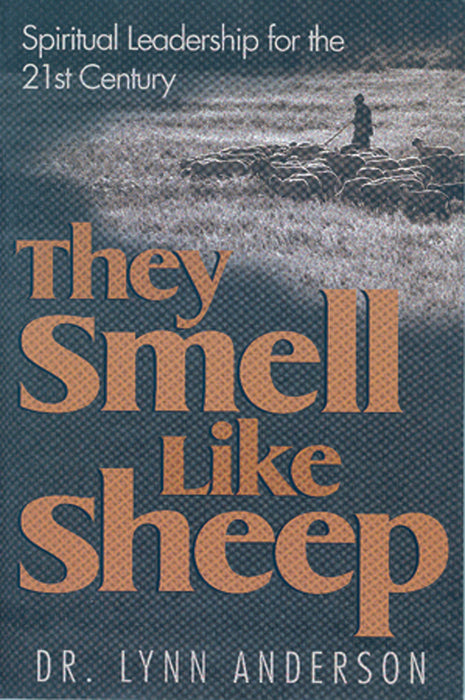 They Smell Like Sheep: Spiritual Leadership for the 21st Century