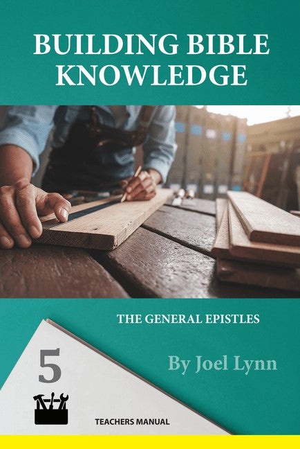 Building Bible Knowledge Book 5: The General Epistles Teacher Manual