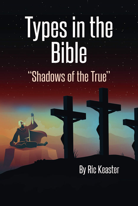 Types in the Bible: "Shadows of the True"