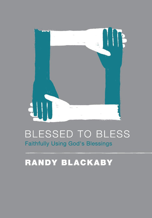 Blessed to Bless: Faithfully Using God's Blessings