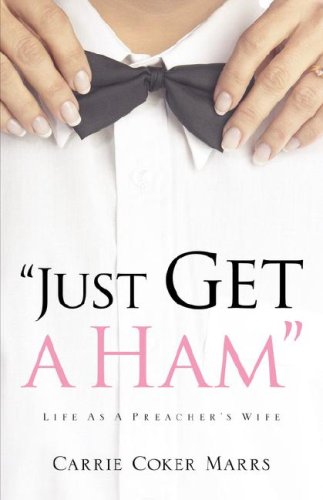 Just Get a Ham: Life as a Preacher's Wife