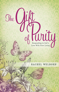 The Gift of Purity: Helping Young Women Respond to God's Love With Pure Living