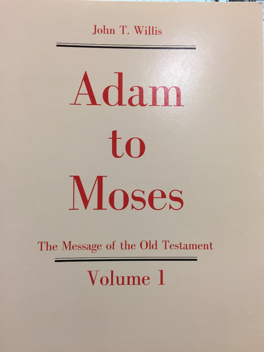 Adam to Moses: The Message of the Old Testament Vol. 1