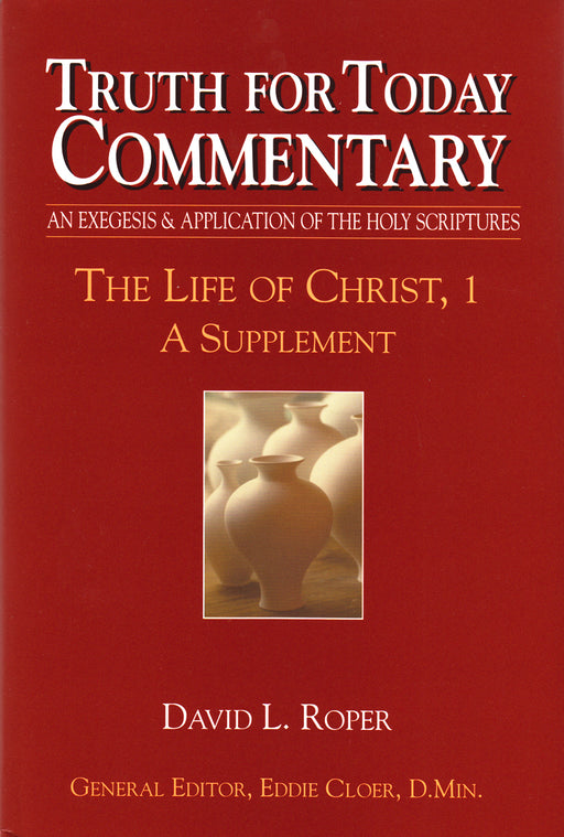 Truth for Today Commentary Life of Christ 1