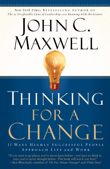 Thinking For A Change:  11 Ways Highly Successful People Approach Life and Work