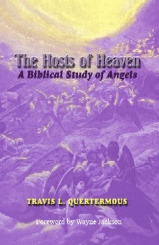 The Hosts of Heaven:  A Biblical Study of Angels  *see note