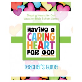 Having A Heart for God - Teacher's Guide, Caring
