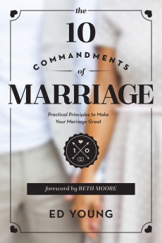 The 10 Commandments of Marriage: The Do's and Don'ts for a Lifelong Covenant